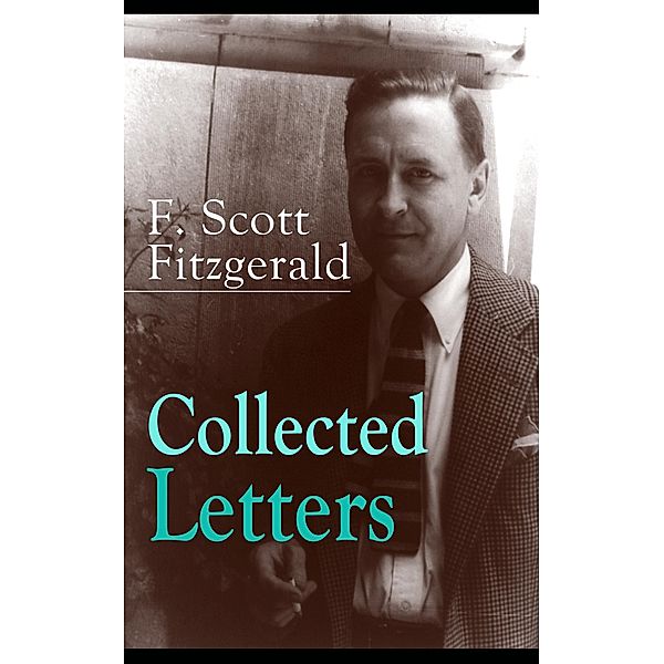 Collected Letters of F. Scott Fitzgerald, F. Scott Fitzgerald