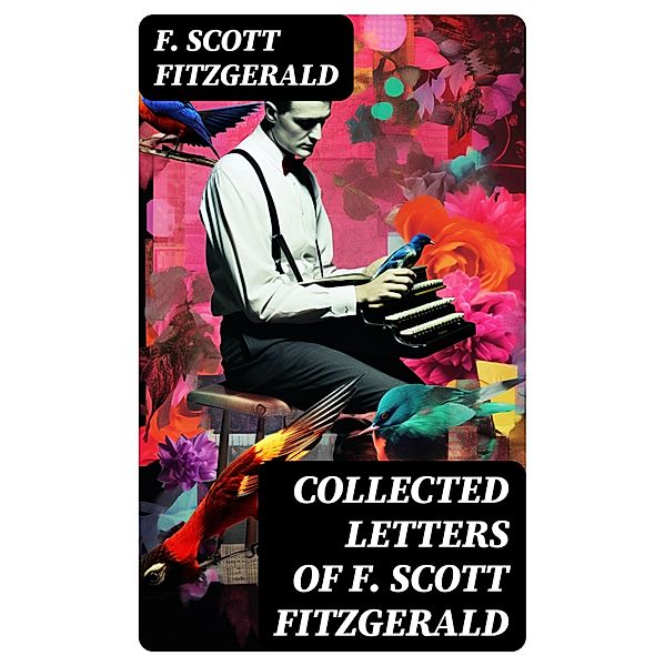 Collected Letters of F. Scott Fitzgerald, F. Scott Fitzgerald