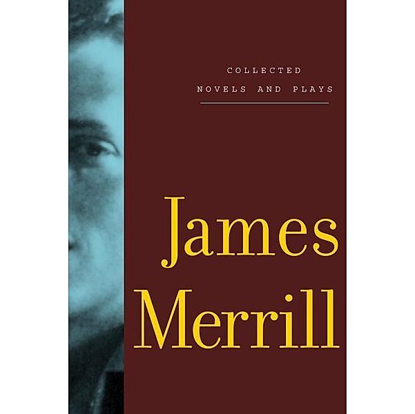 Collected Novels and Plays of James Merrill, James Merrill