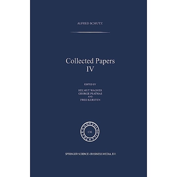 Collected Papers IV / Phaenomenologica Bd.136, A. Schutz