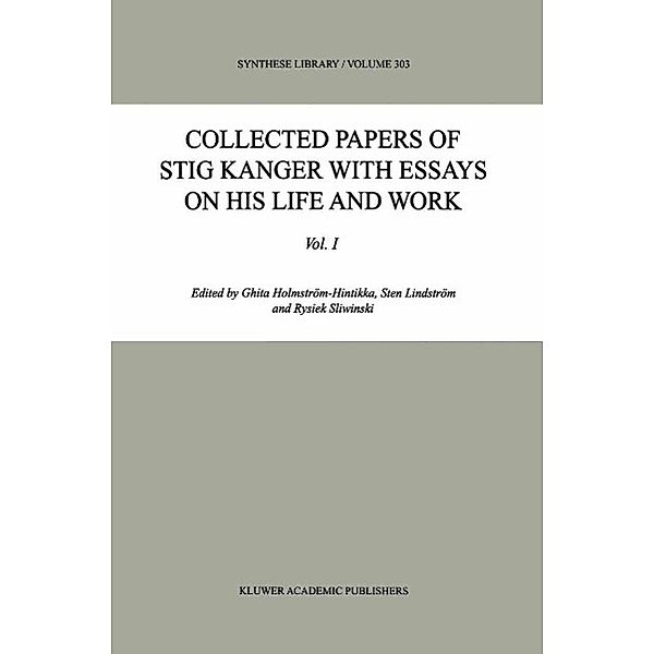 Collected Papers of Stig Kanger with Essays on his Life and Work / Synthese Library Bd.303