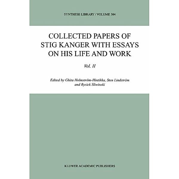 Collected Papers of Stig Kanger with Essays on his Life and Work Volume II / Synthese Library Bd.304