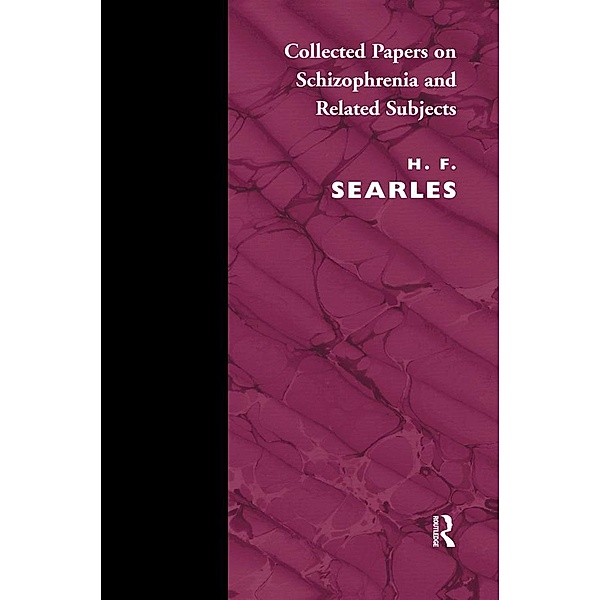 Collected Papers on Schizophrenia and Related Subjects, Harold F. Searles