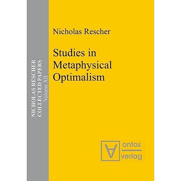 Collected Papers - Studies in Metaphysical Optimalism, Nicholas Rescher