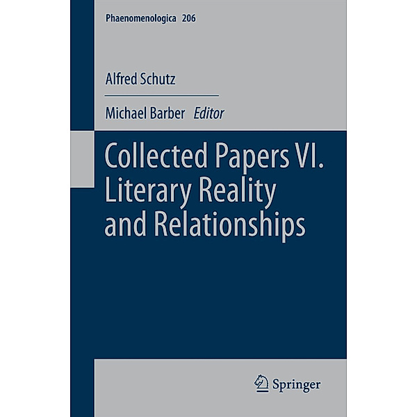 Collected Papers VI. Literary Reality and Relationships.Pt.6, Alfred Schutz