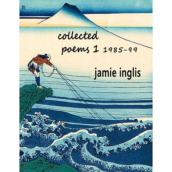 Collected Poems 1  1985-99, Jamie Inglis