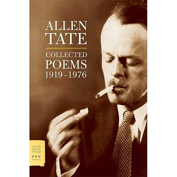 Collected Poems, 1919-1976 / FSG Classics, Allen Tate
