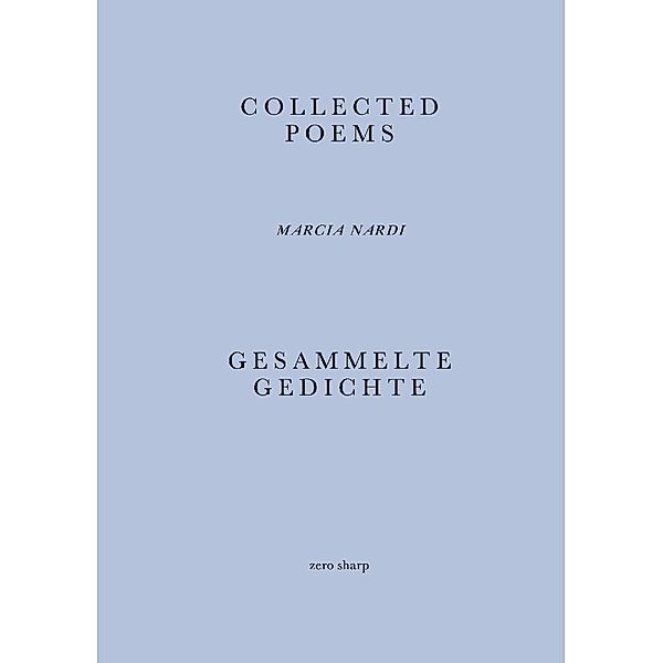 Collected Poems / Gesammelte Gedichte, Marcia Nardi