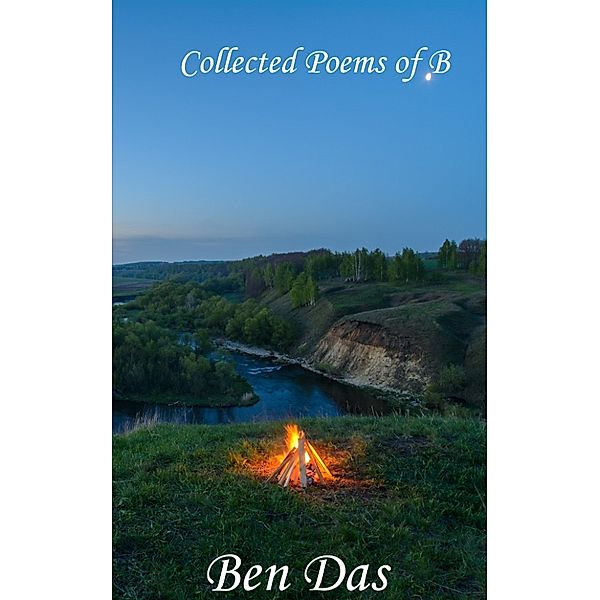 Collected Poems Of B., Ben Das