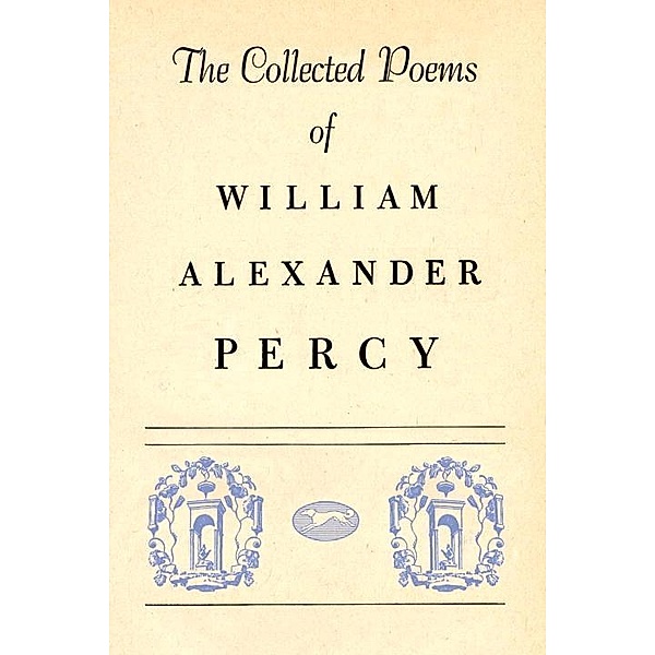 Collected Poems of William Alexander Percy, William Alexander Percy