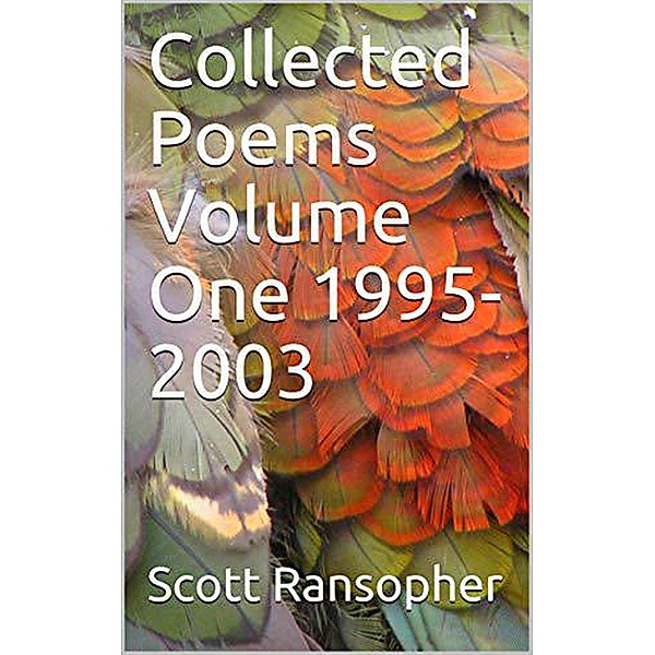 Collected Poems Volume One 1995-2003, Scott Ransopher