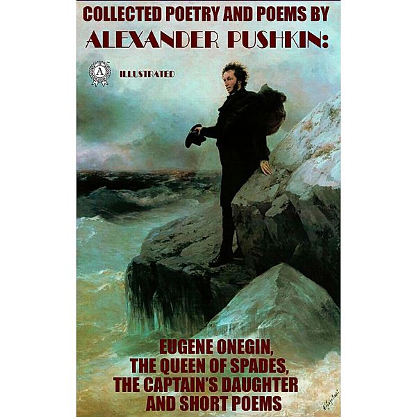Collected Poetry and Poems by Alexander Pushkin. Illustrated, Alexander Pushkin