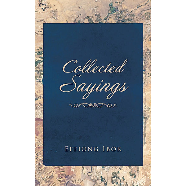 Collected Sayings, Effiong Ibok