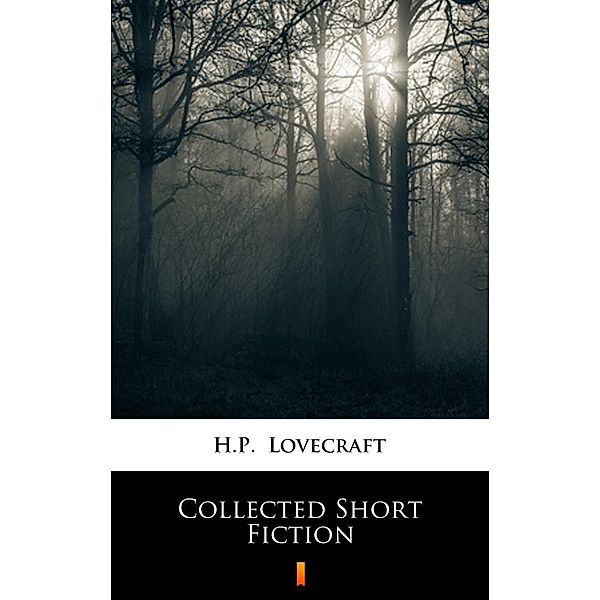 Collected Short Fiction, H. P. Lovecraft