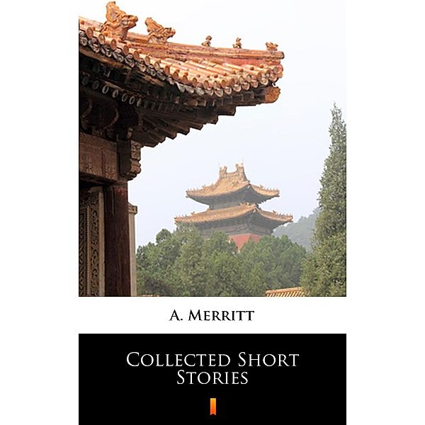 Collected Short Stories, A. Merritt