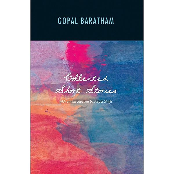 Collected Short Stories of Gopal Baratham, Gopal Baratham