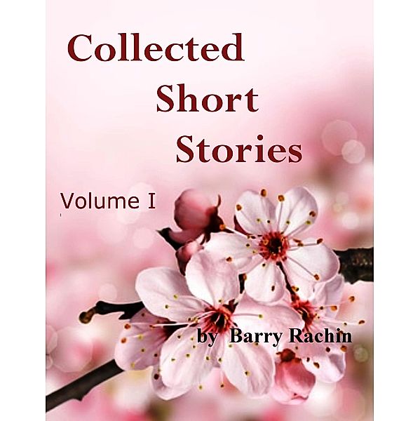 Collected Short Stories: Volume I, Barry Rachin