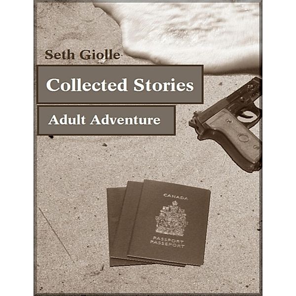 Collected Stories: Adult Adventure, Seth Giolle