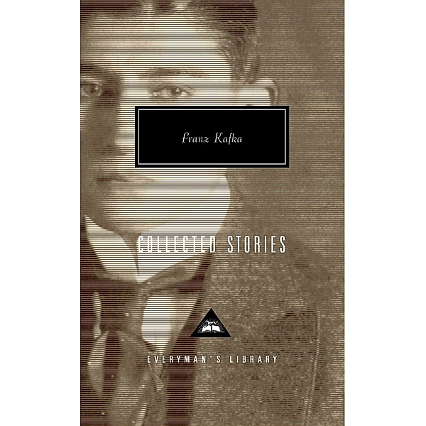 Collected Stories of Franz Kafka / Everyman's Library Contemporary Classics Series, Franz Kafka