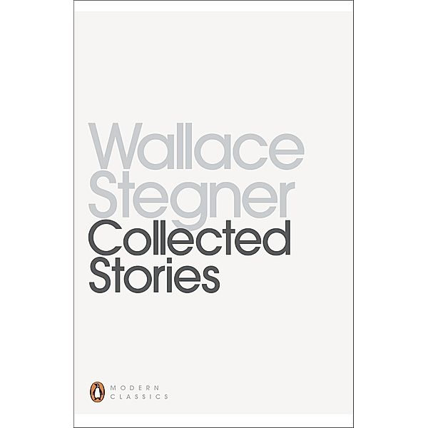 Collected Stories / Penguin Modern Classics, Wallace Stegner