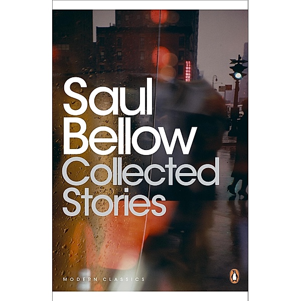Collected Stories / Penguin Modern Classics, Saul Bellow
