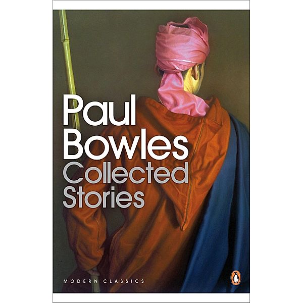 Collected Stories / Penguin Modern Classics, Paul Bowles