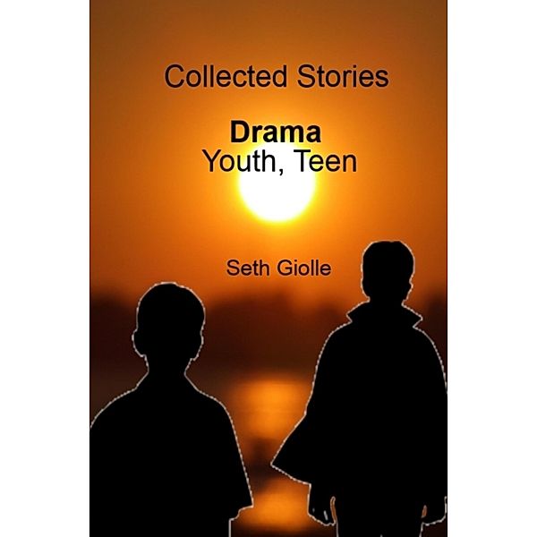 Collected Stories: Youth, Teen Drama, Seth Giolle