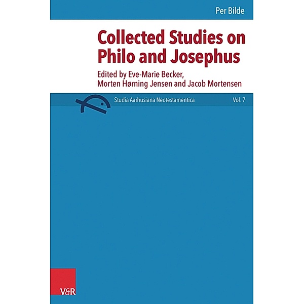 Collected Studies on Philo and Josephus / Studia Aarhusiana Neotestiamentica - SANt, Per Bilde, Eve-Marie Becker
