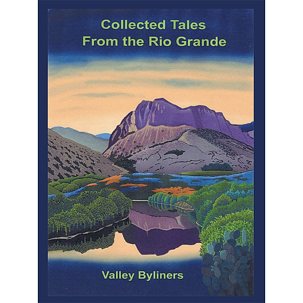Collected Tales from the Rio Grande, Valley Byliners