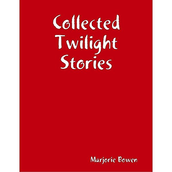 Collected Twilight Stories, Marjorie Bowen
