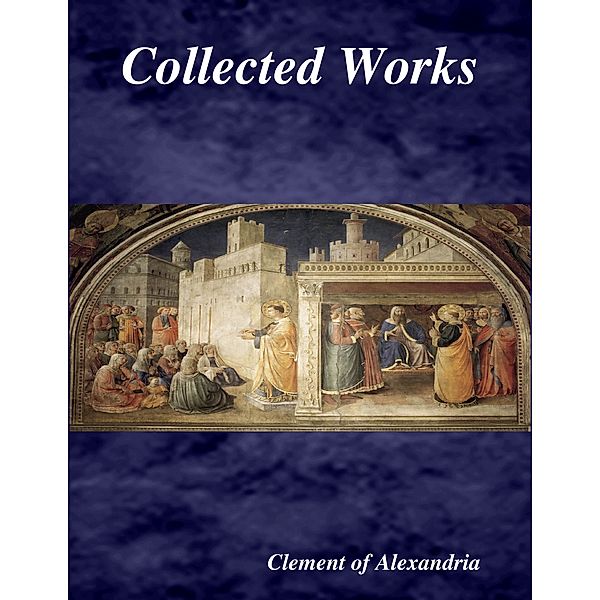 Collected Works, Clement Of Alexandria