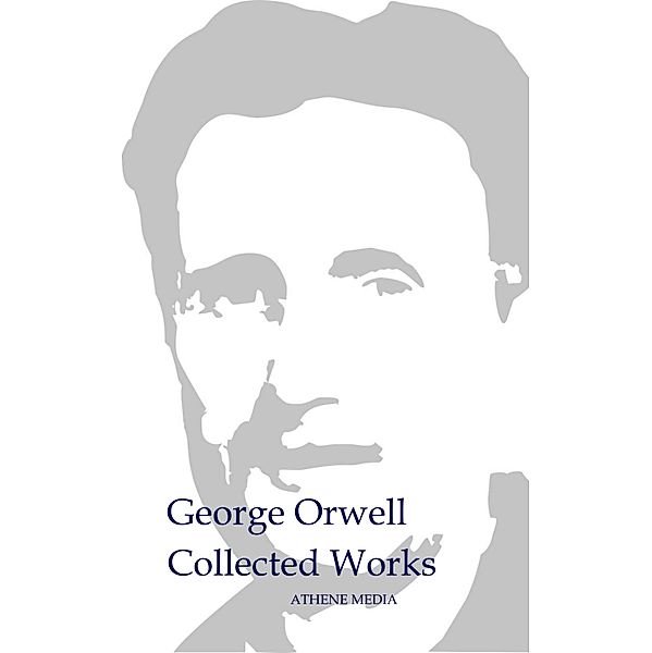 Collected Works, George Orwell, Eric Arthur Blair