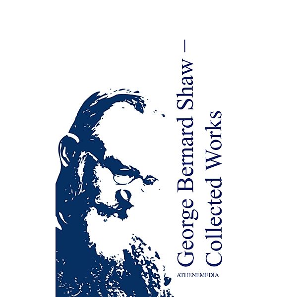 Collected Works, Bernard Shaw, George Bernard Shaw