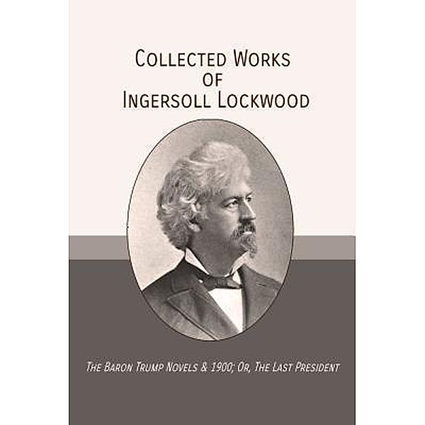 Collected Works of Ingersoll Lockwood / Mockingbird Press, Ingersoll Lockwood