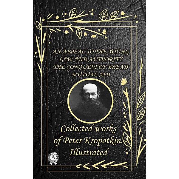 Collected works of Peter Kropotkin. illustrated, Peter Kropotkin