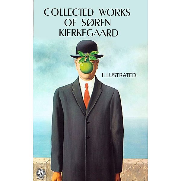 Collected works of Soren Kierkegaard. Illustrated, Soren Kierkegaard