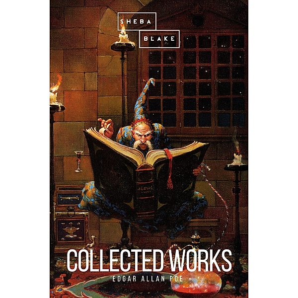 Collected Works: Volume 2 / Collected Works, Edgar Allan Poe, Sheba Blake