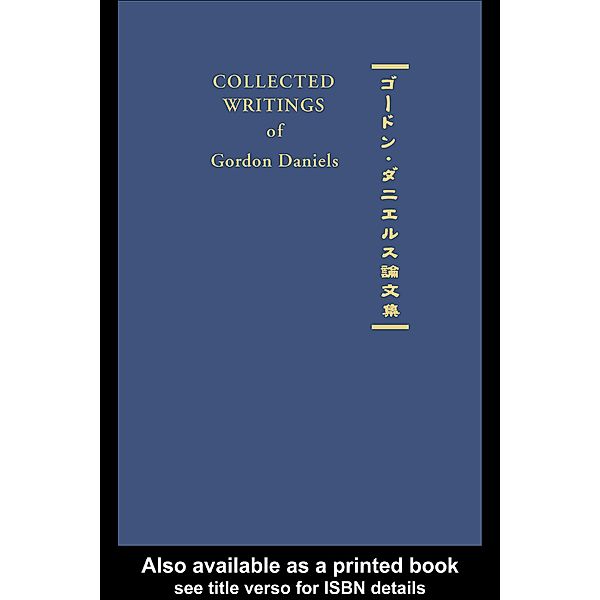 Collected Writings of Gordon Daniels, Gordon Daniels