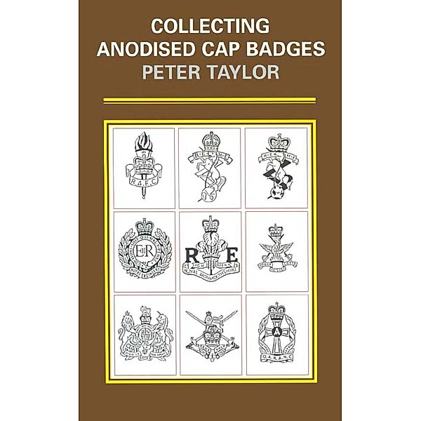 Collecting Anodised Cap Badges, Peter Taylor