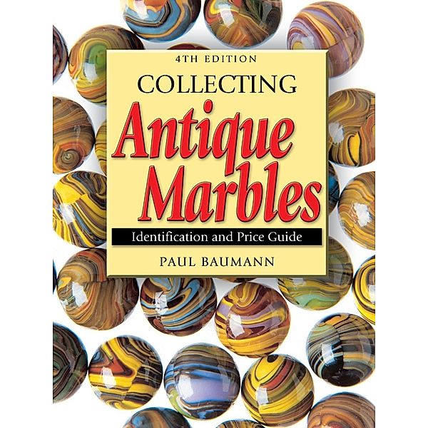 Collecting Antique Marbles / Krause Publications, Paul Baumann
