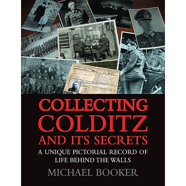Collecting Colditz and Its Secrets, Michael Booker