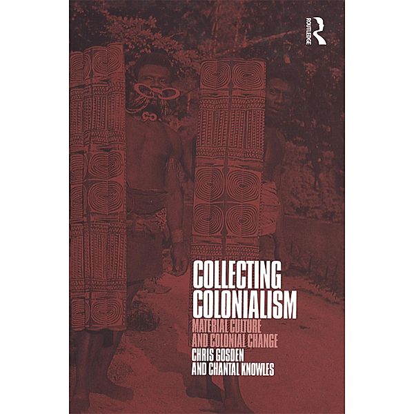 Collecting Colonialism, Chris Gosden, Chantal Knowles