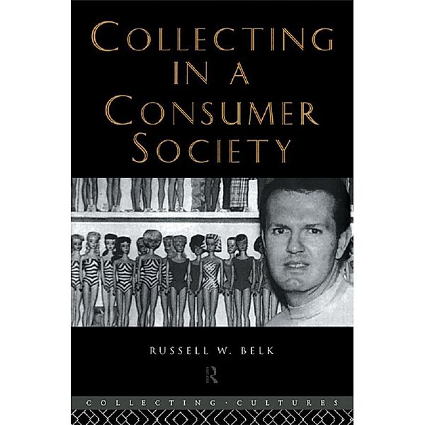 Collecting in a Consumer Society, Russell W. Belk