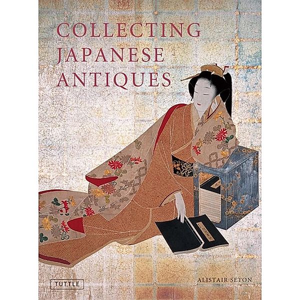 Collecting Japanese Antiques, Alistair Seton