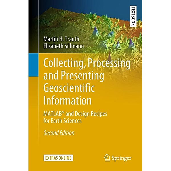 Collecting, Processing and Presenting Geoscientific Information / Springer Textbooks in Earth Sciences, Geography and Environment, Martin H. Trauth, Elisabeth Sillmann