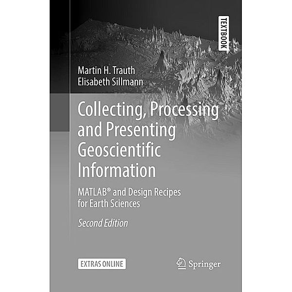 Collecting, Processing and Presenting Geoscientific Information, Martin H. Trauth, Elisabeth Sillmann