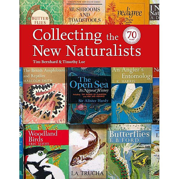Collecting the New Naturalists / Collins New Naturalist Library, Tim Bernhard, Timothy Loe
