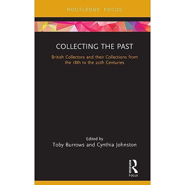 Collecting the Past / Routledge Research in Museum Studies