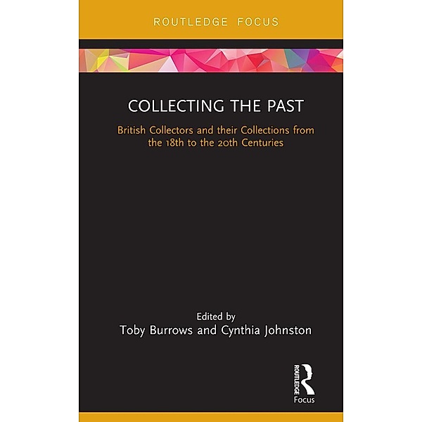 Collecting the Past / Routledge Research in Museum Studies