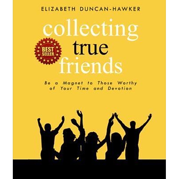 Collecting True Friends, Elizabeth Duncan-Hawker